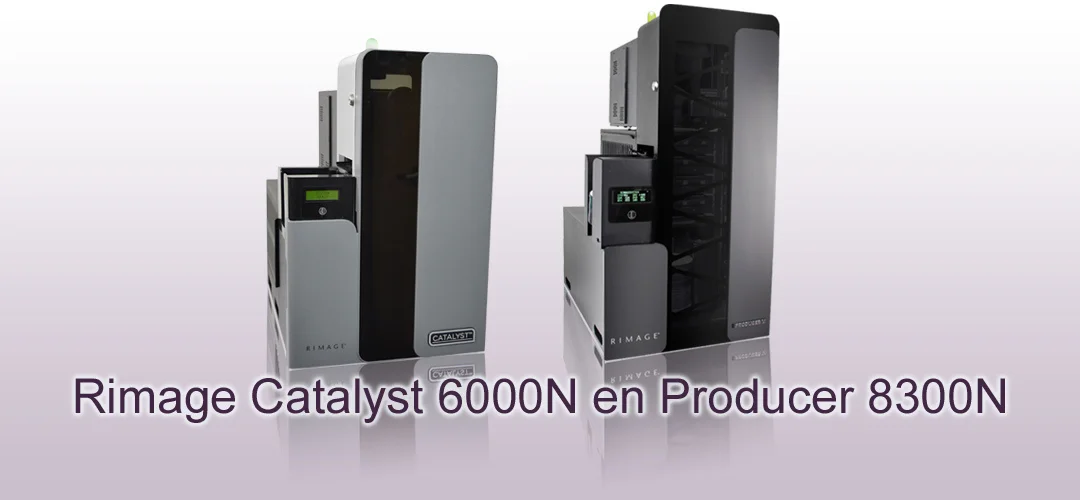 Rimage Catalyst 6000N en Producer 8300N